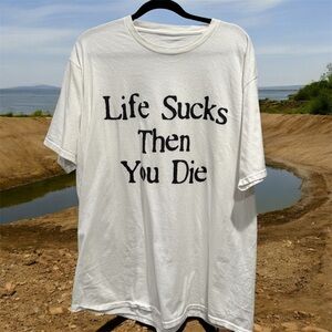 Life Sucks then you Die Funny Cotton T-shirt